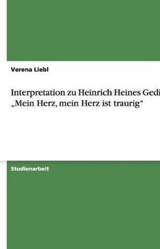 Cover image for Interpretation zu Heinrich Heines Gedicht: Mein Herz, mein Herz ist traurig