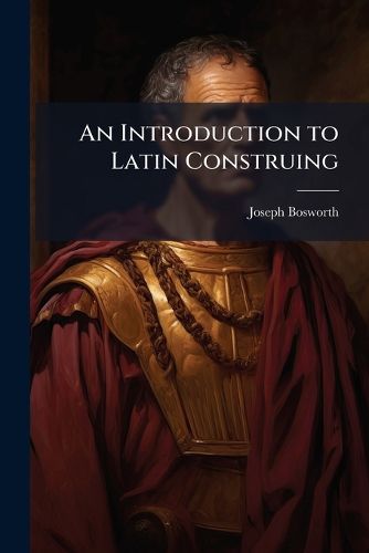 Cover image for An Introduction to Latin Construing