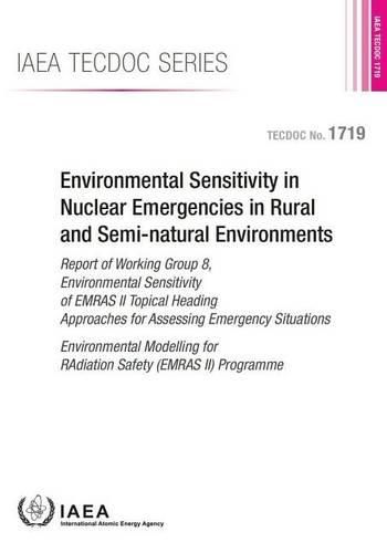 Environmental Sensitivity in Nuclear Emergencies in Rural and Semi-Natural Environments: Report of Working Group 8 Environmental Sensitivity of Emras II Topical Heading Approaches for Assessing: IAEA TECDOC Series No. 1719