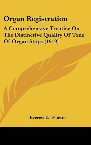 Cover image for Organ Registration: A Comprehensive Treatise on the Distinctive Quality of Tone of Organ Stops (1919)