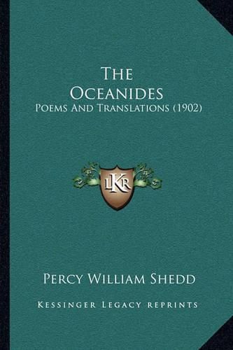 Cover image for The Oceanides: Poems and Translations (1902)
