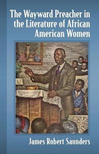 Cover image for The Wayward Preacher in the Literature of African American Women