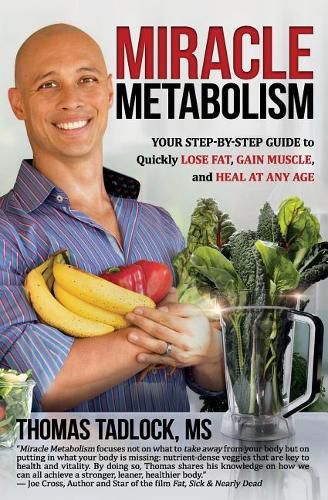 Cover image for Miracle Metabolism: Your Step-By-Step Guide to Quickly Lose Fat, Gain Muscle, and Heal at Any Age