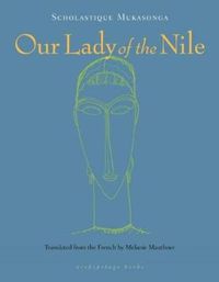 Cover image for Our Lady Of The Nile: A Novel