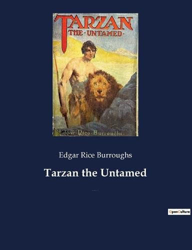 Cover image for Tarzan the Untamed: A book by American writer Edgar Rice Burroughs, about the title character Tarzan.