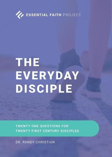 Cover image for The Every Day Disciple: Twenty One Questions for Twenty First Century Disciples