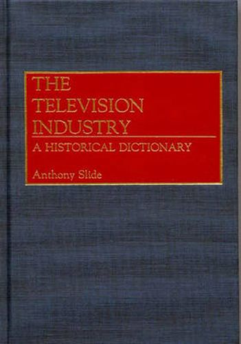 The Television Industry: A Historical Dictionary