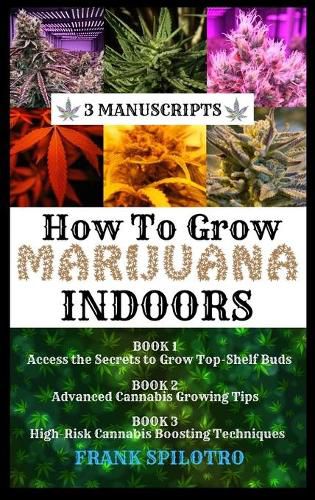 Cover image for How to Grow Marijuana Indoors: 3 Manuscripts