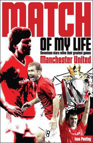 Cover image for Manchester United Match of My Life: Seventeen Stars Relive Their Greatest Games