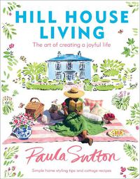 Cover image for Hill House Living: The Art of Creating a Joyful Life