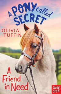 Cover image for A Pony Called Secret: A Friend In Need