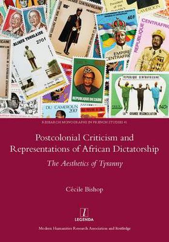 Cover image for Postcolonial Criticism and Representations of African Dictatorship: The Aesthetics of Tyranny