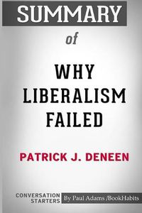 Cover image for Summary of Why Liberalism Failed by Patrick J. Deneen: Conversation Starters