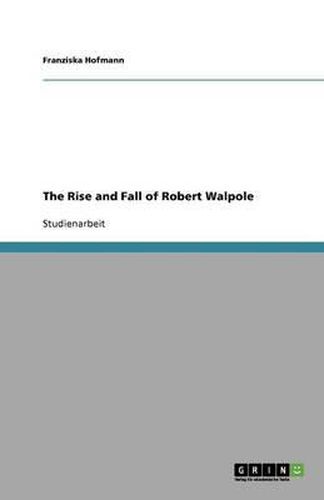 The Rise and Fall of Robert Walpole