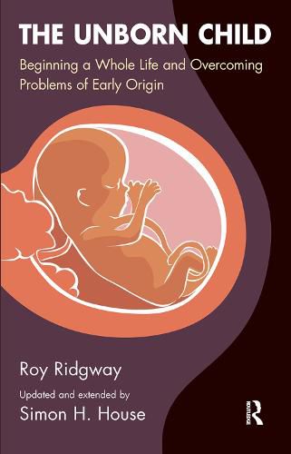 The Unborn Child: Beginning a Whole Life and Overcoming Problems of Early Origin