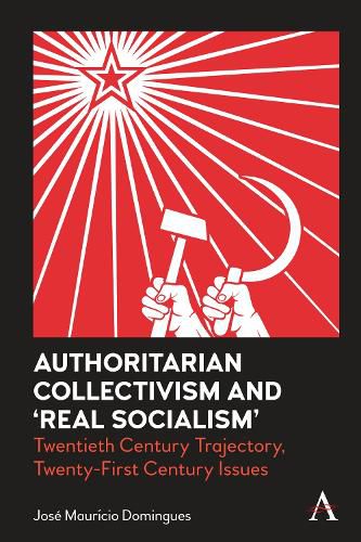 Cover image for Authoritarian Collectivism and 'Real Socialism': Twentieth Century Trajectory, Twenty-First Century Issues