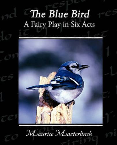 Cover image for The Blue Bird A Fairy Play in Six Acts