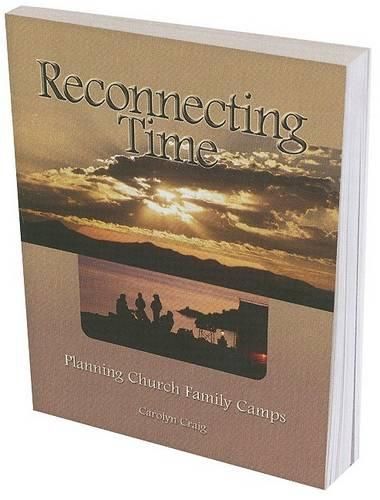 Cover image for Reconnecting Time: Planning Church Family Camps