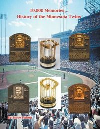 Cover image for 10,000 Memories...History of the Minnesota Twins