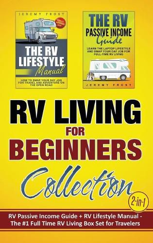 Cover image for RV Living for Beginners Collection (2-in-1): RV Passive Income Guide + RV Lifestyle Manual - The #1 Full-Time RV Living Box Set for Travelers