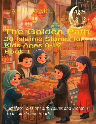 Cover image for The Spirit of Islam 30 Islamic Stories for Kids Ages 8-12 (Book 1)