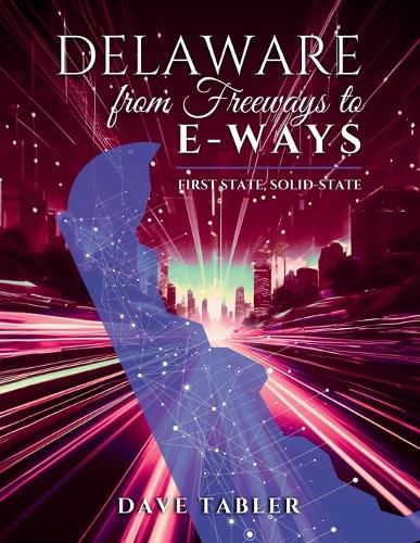 Cover image for Delaware from Freeways to E-Ways