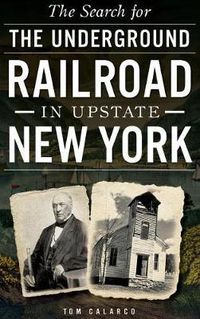 Cover image for The Search for the Underground Railroad in Upstate New York