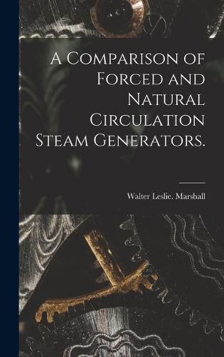 A Comparison of Forced and Natural Circulation Steam Generators.