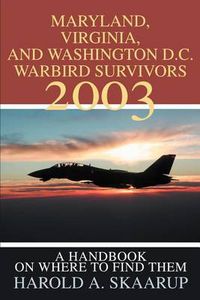 Cover image for Maryland, Virginia, and Washington D.C. Warbird Survivors: A Handbook on Where to Find Them