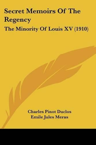 Secret Memoirs of the Regency: The Minority of Louis XV (1910)