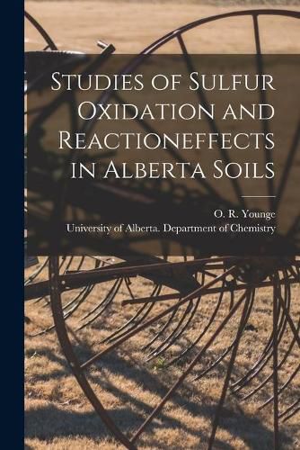 Cover image for Studies of Sulfur Oxidation and Reactioneffects in Alberta Soils