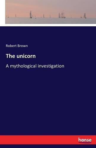 The unicorn: A mythological investigation