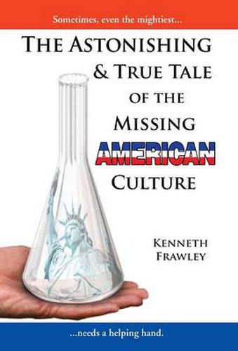 Cover image for The Astonishing & True Tale of the Missing American Culture