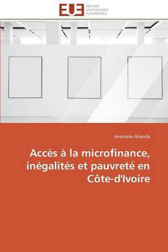 Cover image for Acc s La Microfinance, In galit s Et Pauvret En C te-d'Ivoire