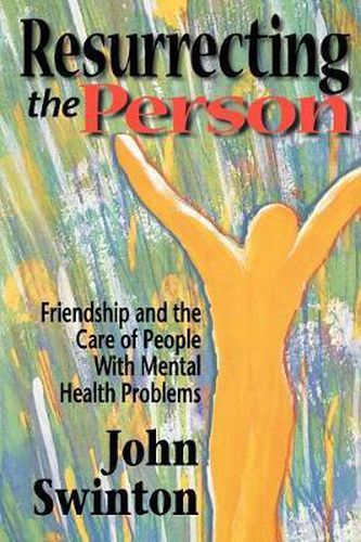 Cover image for Resurrecting the Person: Friendship and Care of People with Mental Health Problems