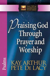 Cover image for Praising God Through Prayer and Worship: Psalms