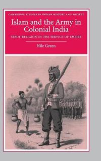 Cover image for Islam and the Army in Colonial India: Sepoy Religion in the Service of Empire