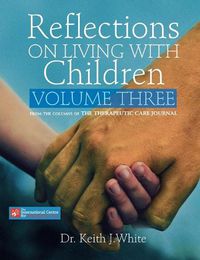 Cover image for Reflections on Living with Children Volume Three