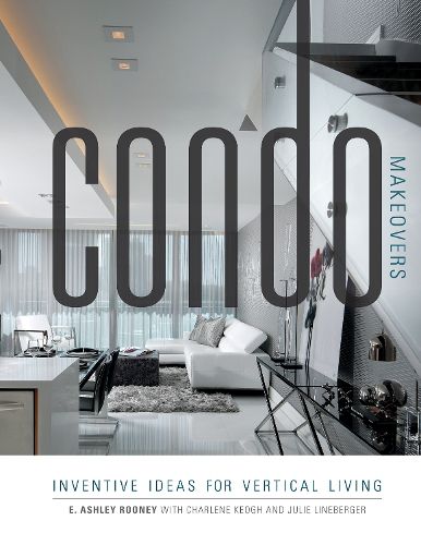 Cover image for Condo Makeovers: Inventive Ideas for Vertical Living