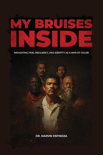 Cover image for My Bruises Inside, Navigating Pain, Resiliency, and Identity as a Man of Color