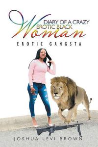 Cover image for Diary of a Crazy Erotic Black Woman: Erotic Gangsta