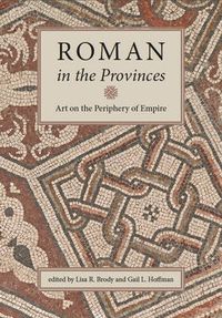 Cover image for Roman in the Provinces: Art on the Periphery of Empire