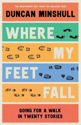 Cover image for Where My Feet Fall: Going for a Walk in Twenty Stories