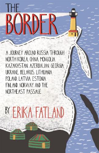 Cover image for The Border - A Journey Around Russia: SHORTLISTED FOR THE STANFORD DOLMAN TRAVEL BOOK OF THE YEAR 2020