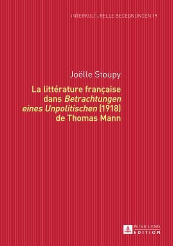 La Litterature Francaise Dans  Betrachtungen Eines Unpolitischen  (1918) de Thomas Mann