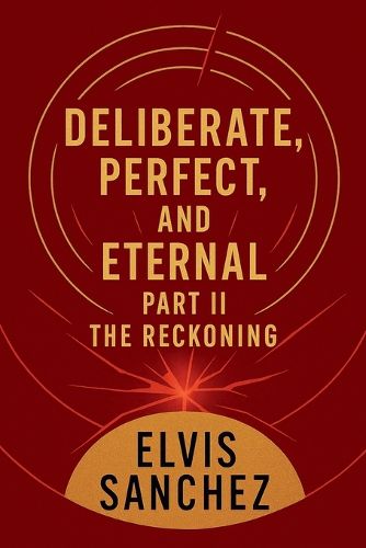 Cover image for Deliberate, Perfect, and Eternal