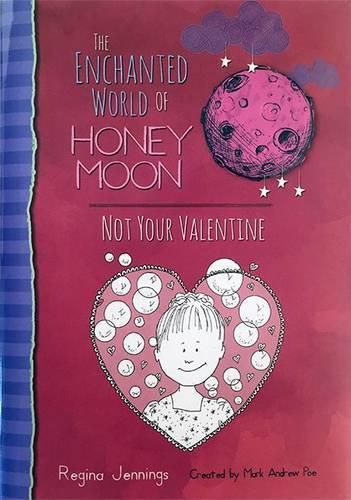 The Enchanted World Of Honey Moon Not Your Valentine