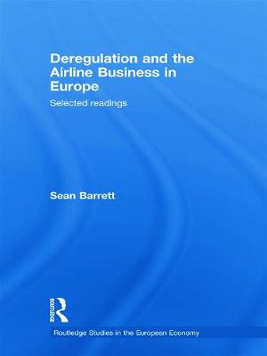 Cover image for Deregulation and the Airline Business in Europe: Selected readings