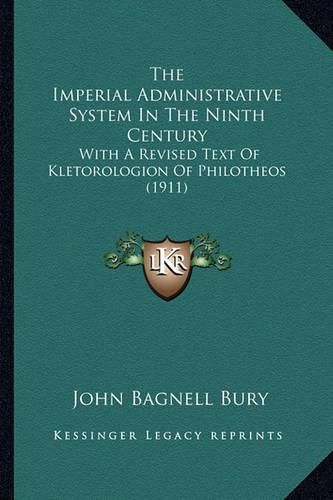 Cover image for The Imperial Administrative System in the Ninth Century: With a Revised Text of Kletorologion of Philotheos (1911)