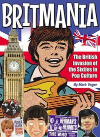 Cover image for Britmania: The British Invasion of the Sixties in Pop Culture